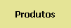 Produtos